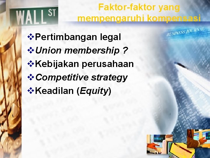 Faktor-faktor yang mempengaruhi kompensasi v. Pertimbangan legal v. Union membership ? v. Kebijakan perusahaan