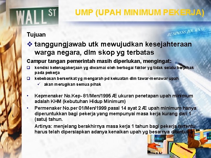 UMP (UPAH MINIMUM PEKERJA) Tujuan v tanggungjawab utk mewujudkan kesejahteraan warga negara, dlm skop