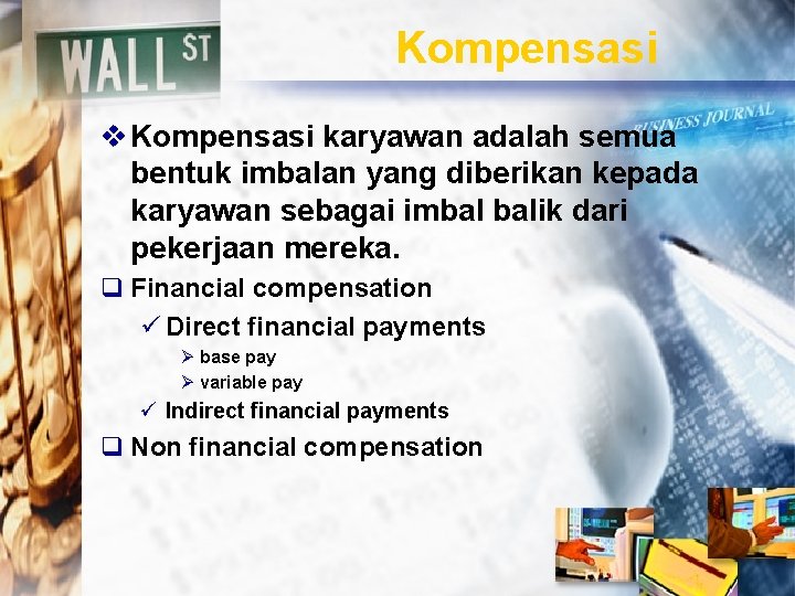 Kompensasi v Kompensasi karyawan adalah semua bentuk imbalan yang diberikan kepada karyawan sebagai imbal