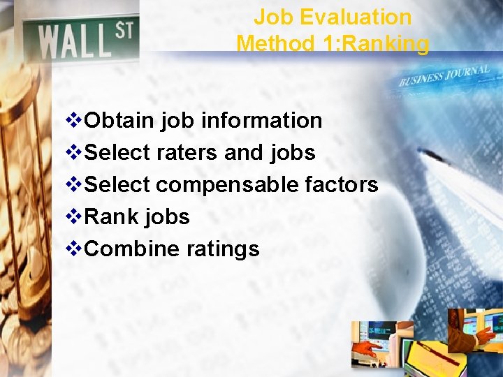 Job Evaluation Method 1: Ranking v. Obtain job information v. Select raters and jobs