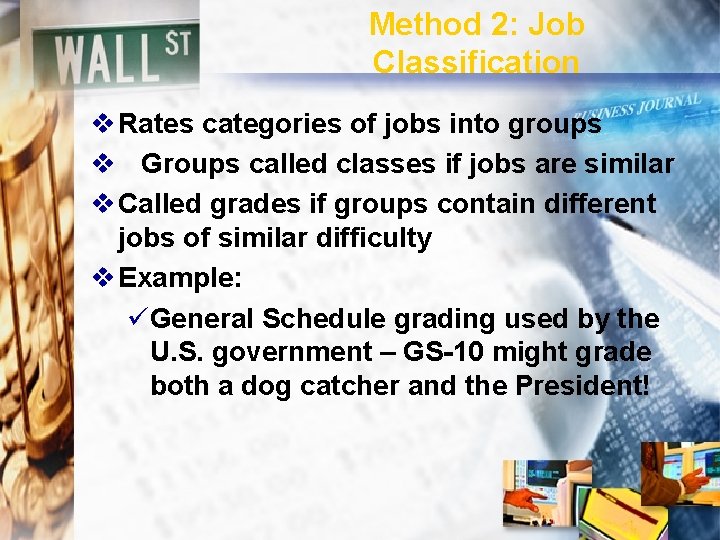 Method 2: Job Classification v Rates categories of jobs into groups v Groups called