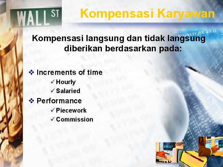 Kompensasi Karyawan Kompensasi langsung dan tidak langsung diberikan berdasarkan pada: v Increments of time