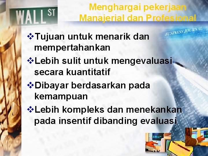 Menghargai pekerjaan Manajerial dan Profesional v. Tujuan untuk menarik dan mempertahankan v. Lebih sulit