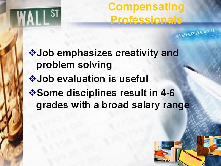 Compensating Professionals v. Job emphasizes creativity and problem solving v. Job evaluation is useful
