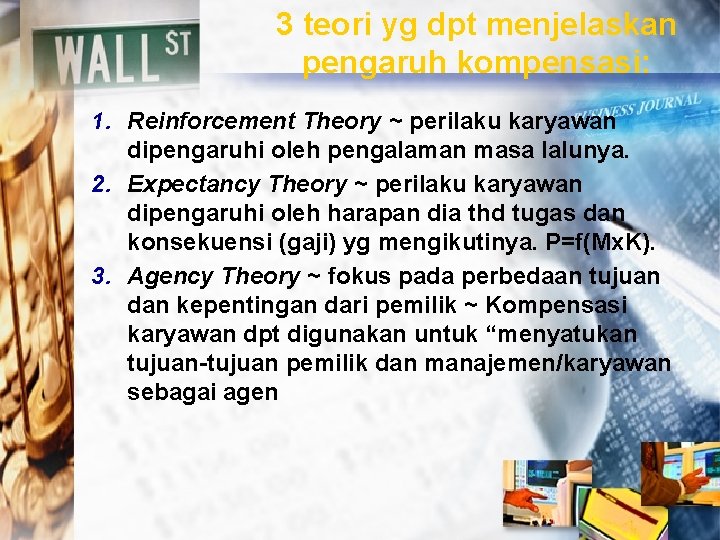 3 teori yg dpt menjelaskan pengaruh kompensasi: 1. Reinforcement Theory ~ perilaku karyawan dipengaruhi