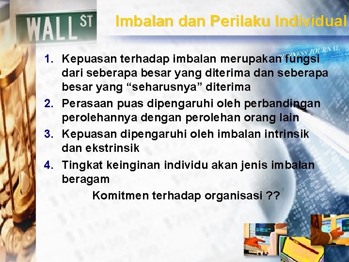 Imbalan dan Perilaku Individual 1. Kepuasan terhadap imbalan merupakan fungsi dari seberapa besar yang