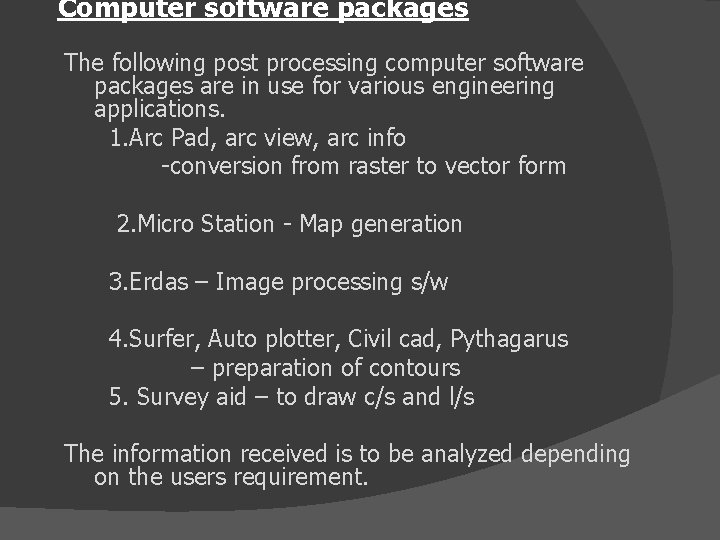 Computer software packages The following post processing computer software packages are in use for