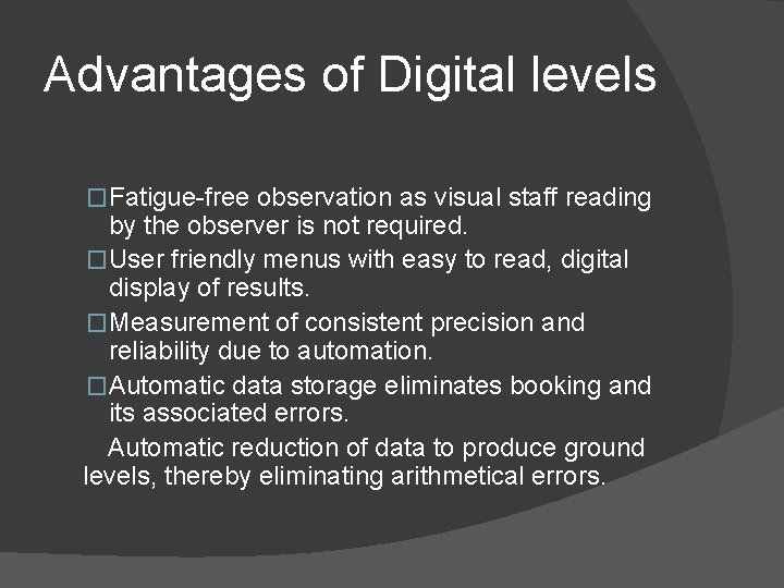 Advantages of Digital levels �Fatigue-free observation as visual staff reading by the observer is