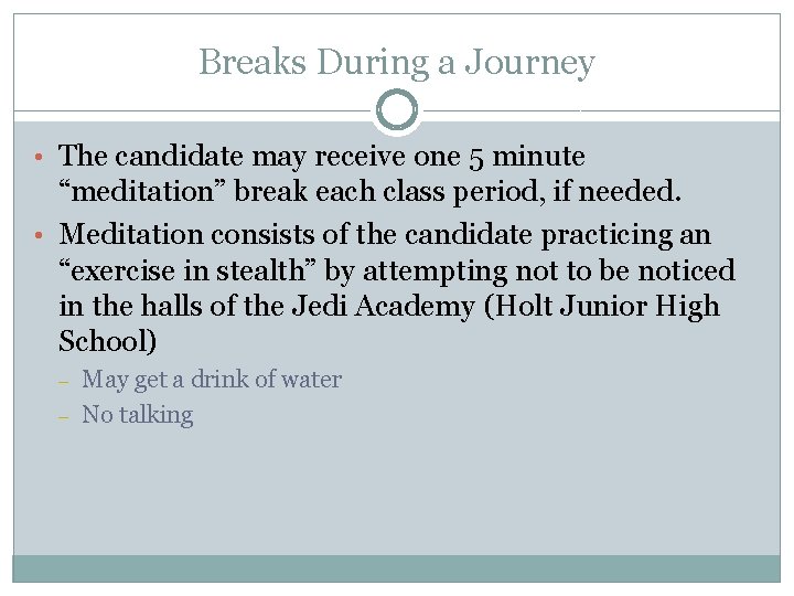 Breaks During a Journey • The candidate may receive one 5 minute “meditation” break