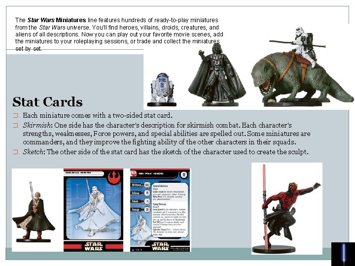 The Star Wars Miniatures line features hundreds of ready-to-play miniatures from the Star Wars