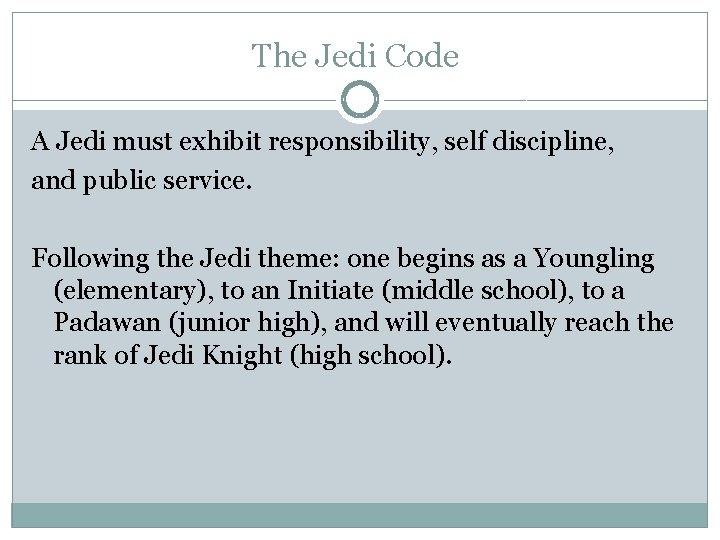 The Jedi Code A Jedi must exhibit responsibility, self discipline, and public service. Following