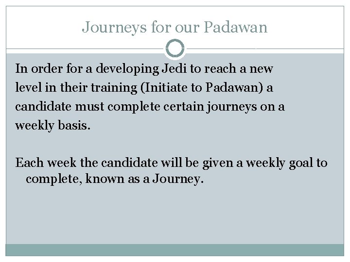 Journeys for our Padawan In order for a developing Jedi to reach a new