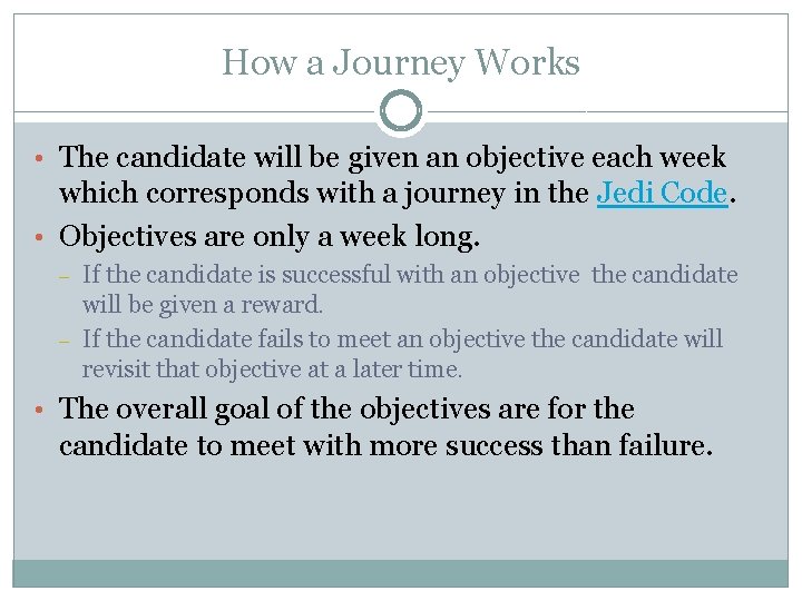 How a Journey Works • The candidate will be given an objective each week