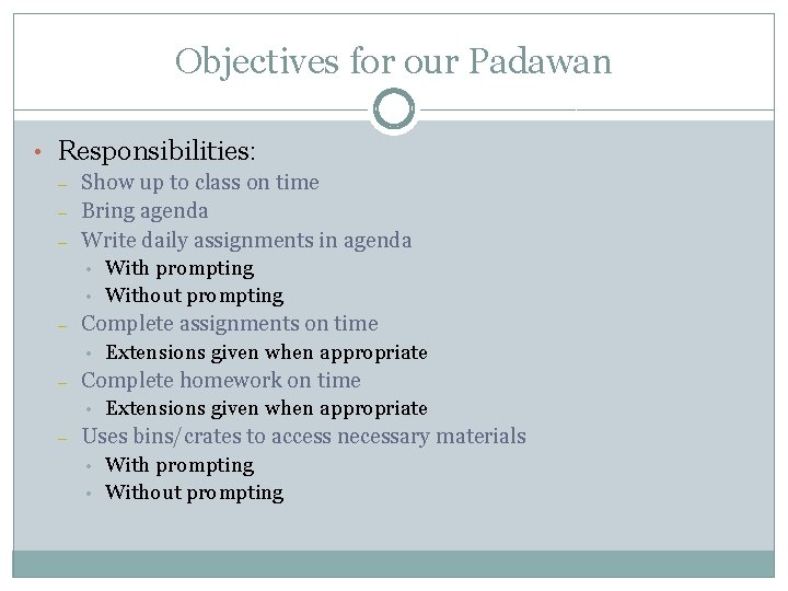 Objectives for our Padawan • Responsibilities: – – – Show up to class on