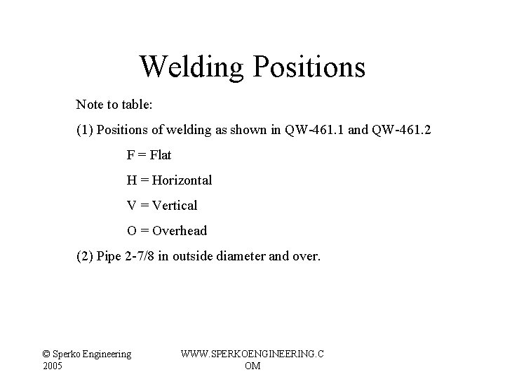 Welding Positions Note to table: (1) Positions of welding as shown in QW-461. 1 Welding Positions Note to table: (1) Positions of welding as shown in QW-461. 1