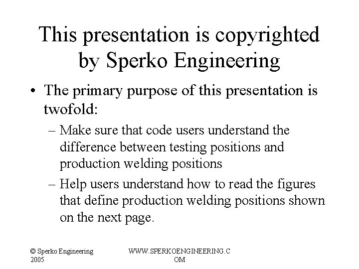 This presentation is copyrighted by Sperko Engineering • The primary purpose of this presentation This presentation is copyrighted by Sperko Engineering • The primary purpose of this presentation