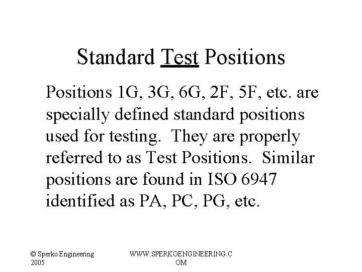 Standard Test Positions 1 G, 3 G, 6 G, 2 F, 5 F, etc. Standard Test Positions 1 G, 3 G, 6 G, 2 F, 5 F, etc.