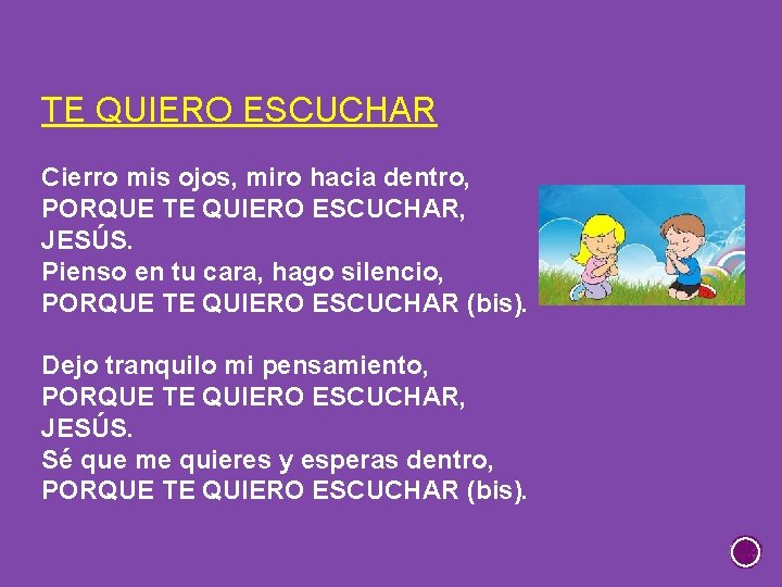 TE QUIERO ESCUCHAR Cierro mis ojos, miro hacia dentro, PORQUE TE QUIERO ESCUCHAR, JESÚS.