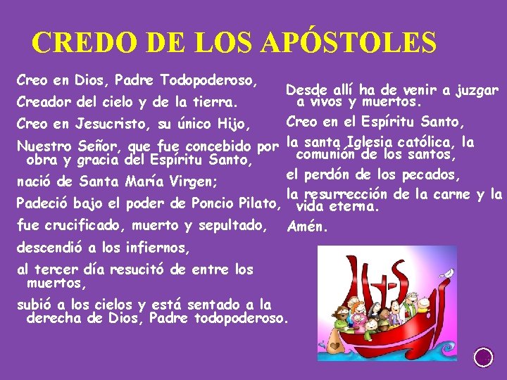 CREDO DE LOS APÓSTOLES Creo en Dios, Padre Todopoderoso, Desde allí ha de venir