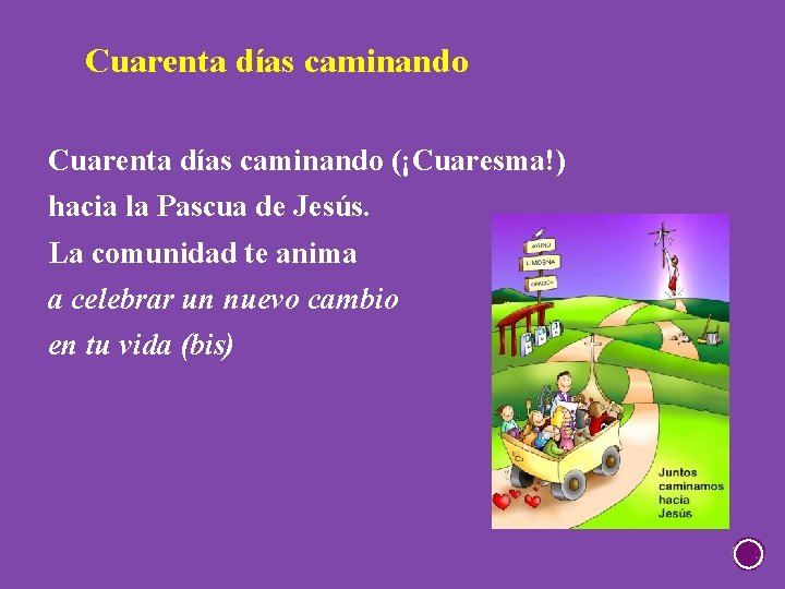 Cuarenta días caminando (¡Cuaresma!) hacia la Pascua de Jesús. La comunidad te anima a