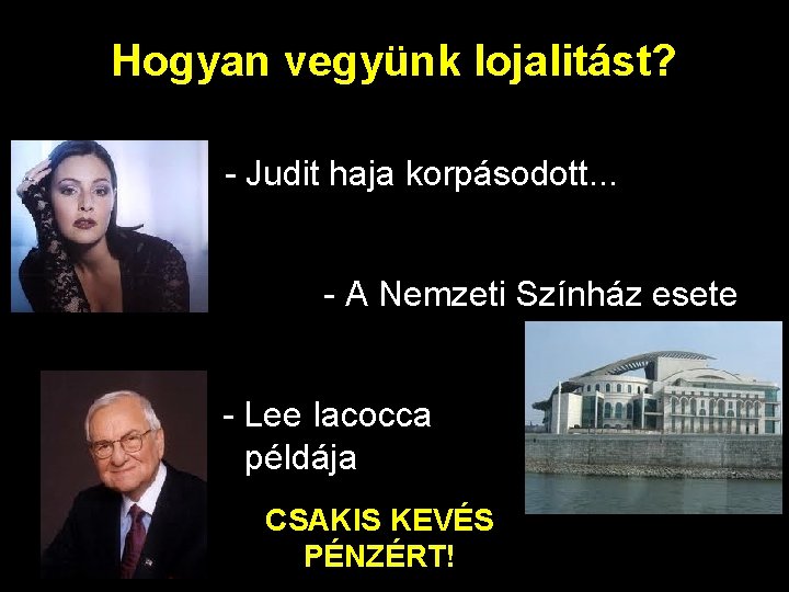 Hogyan vegyünk lojalitást? - Judit haja korpásodott. . . - A Nemzeti Színház esete