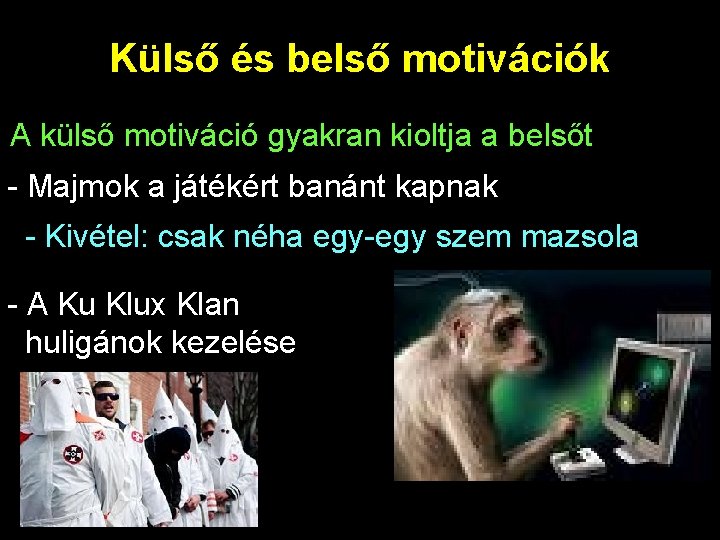 Külső és belső motivációk A külső motiváció gyakran kioltja a belsőt - Majmok a