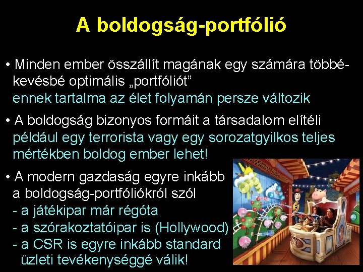 A boldogság-portfólió • Minden ember összállít magának egy számára többékevésbé optimális „portfóliót” ennek tartalma