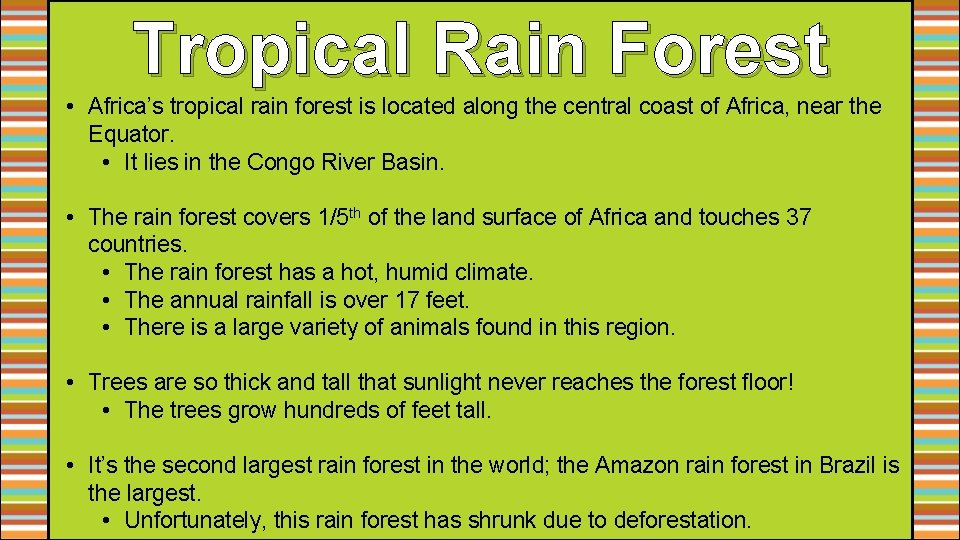Tropical Rain Forest • Africa’s tropical rain forest is located along the central coast Tropical Rain Forest • Africa’s tropical rain forest is located along the central coast