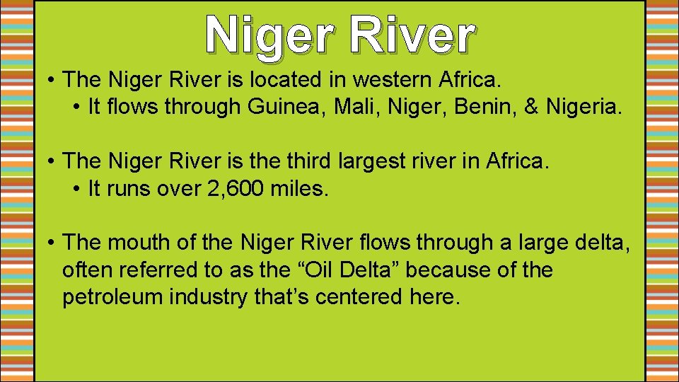 Niger River • The Niger River is located in western Africa. • It flows Niger River • The Niger River is located in western Africa. • It flows
