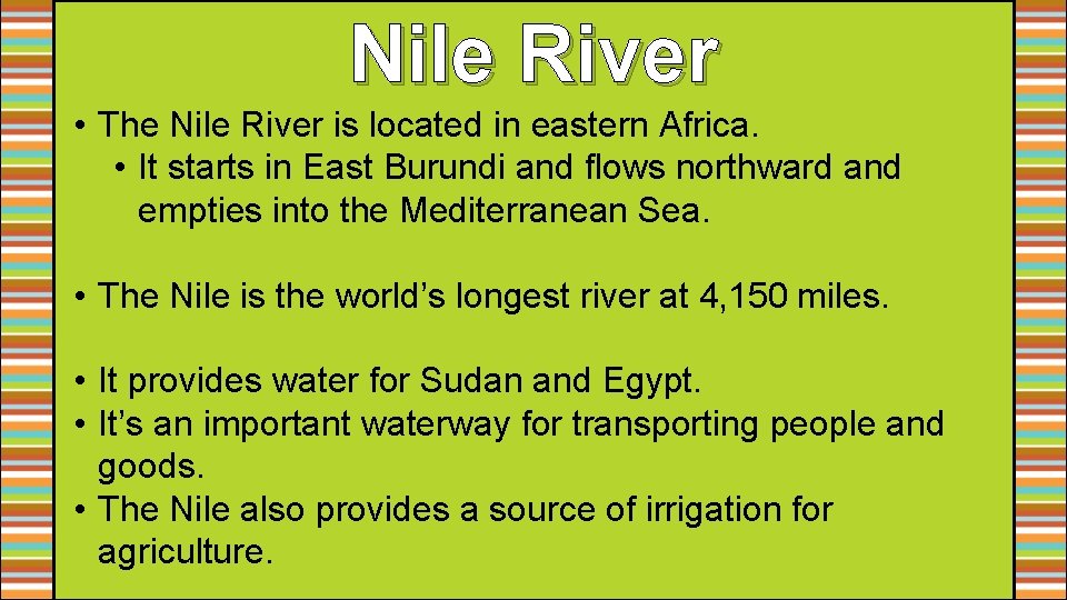 Nile River • The Nile River is located in eastern Africa. • It starts Nile River • The Nile River is located in eastern Africa. • It starts