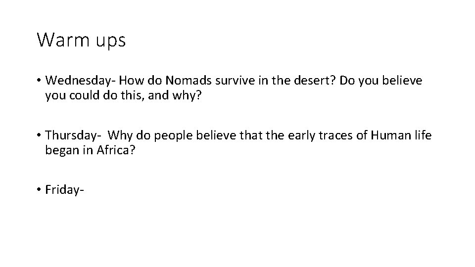 Warm ups • Wednesday- How do Nomads survive in the desert? Do you believe Warm ups • Wednesday- How do Nomads survive in the desert? Do you believe