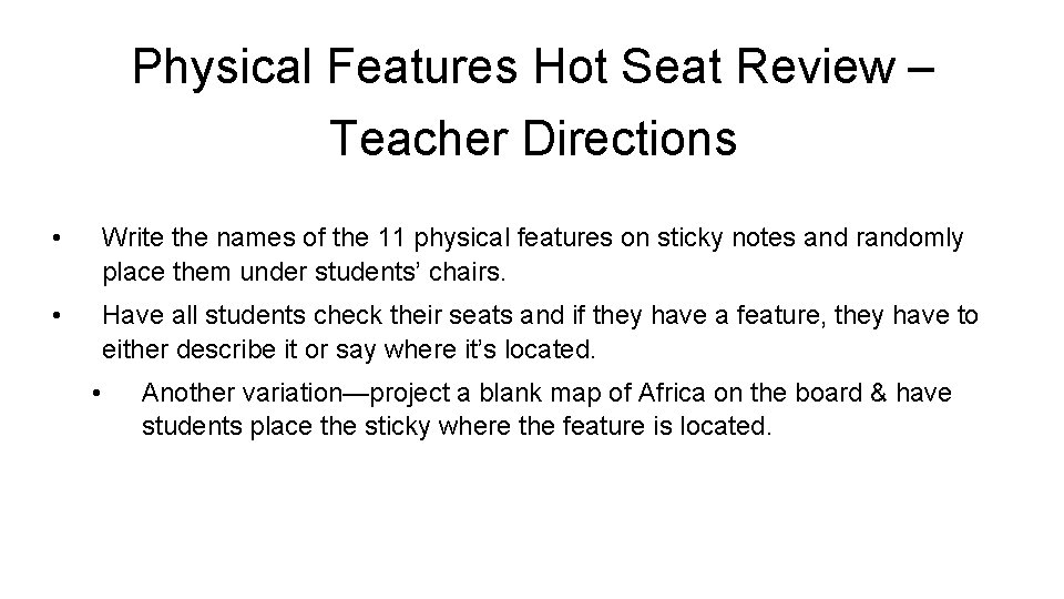 Physical Features Hot Seat Review – Teacher Directions • Write the names of the Physical Features Hot Seat Review – Teacher Directions • Write the names of the