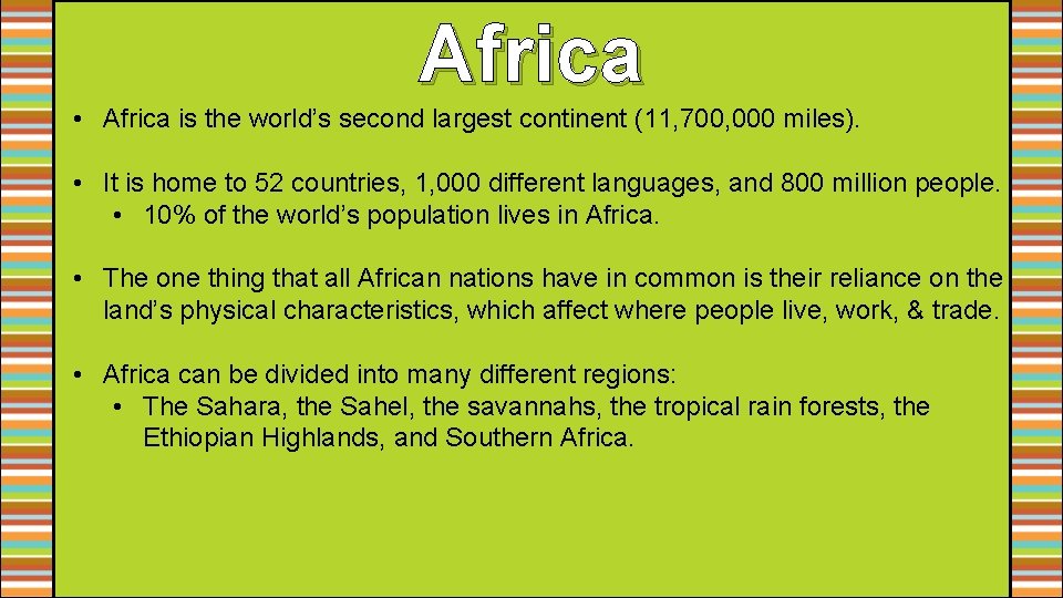 Africa • Africa is the world’s second largest continent (11, 700, 000 miles). • Africa • Africa is the world’s second largest continent (11, 700, 000 miles). •