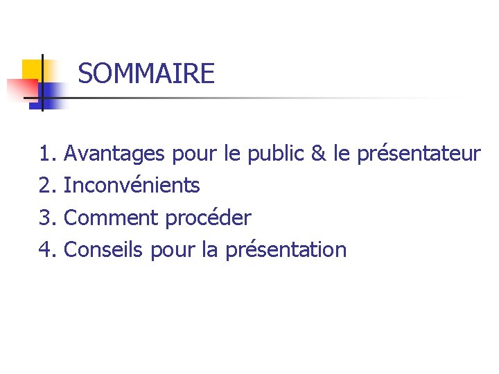 SOMMAIRE 1. 2. 3. 4. Avantages pour le public & le présentateur Inconvénients Comment
