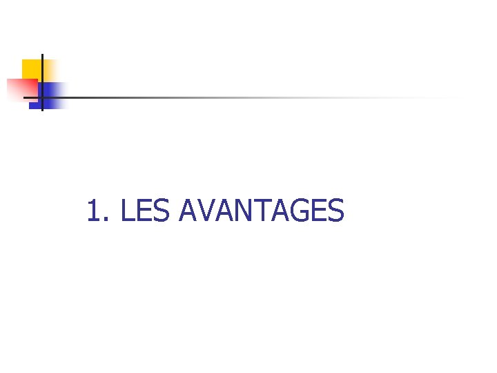 1. LES AVANTAGES 