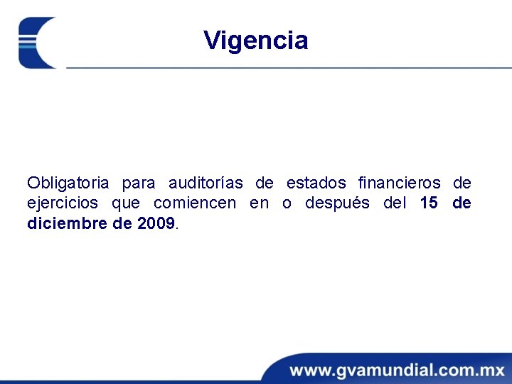Vigencia Obligatoria para auditorías de estados financieros de ejercicios que comiencen en o después Vigencia Obligatoria para auditorías de estados financieros de ejercicios que comiencen en o después