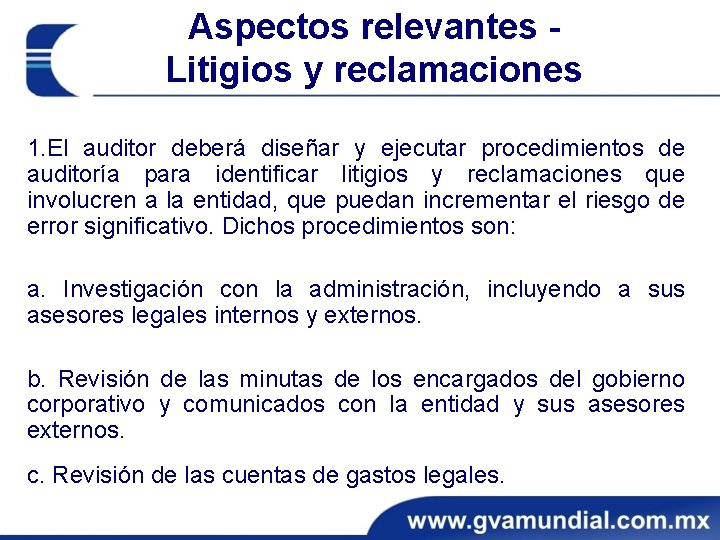 Aspectos relevantes Litigios y reclamaciones 1. El auditor deberá diseñar y ejecutar procedimientos de Aspectos relevantes Litigios y reclamaciones 1. El auditor deberá diseñar y ejecutar procedimientos de