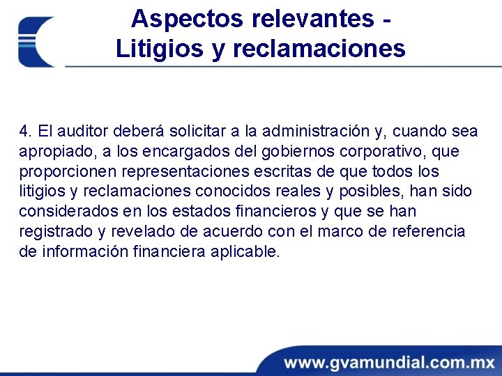 Aspectos relevantes Litigios y reclamaciones 4. El auditor deberá solicitar a la administración y, Aspectos relevantes Litigios y reclamaciones 4. El auditor deberá solicitar a la administración y,