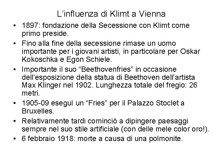 L’influenza di Klimt a Vienna • 1897: fondazione della Secessione con Klimt come primo L’influenza di Klimt a Vienna • 1897: fondazione della Secessione con Klimt come primo