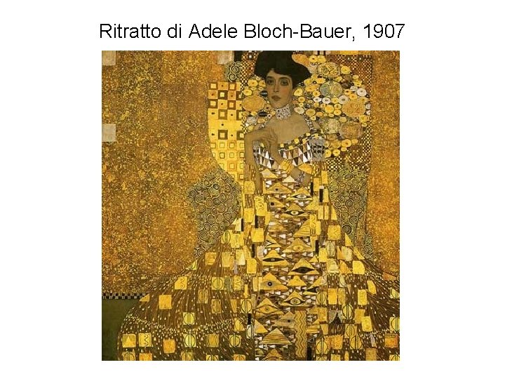 Ritratto di Adele Bloch-Bauer, 1907 