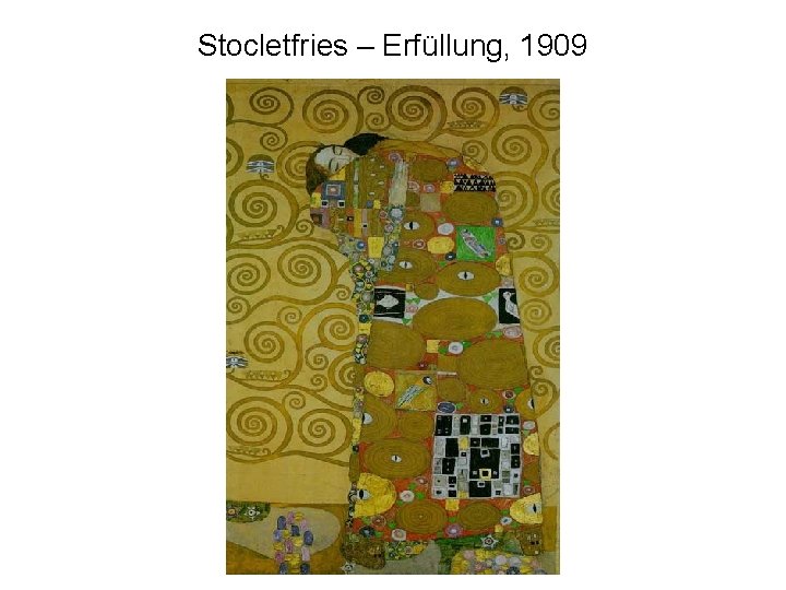 Stocletfries – Erfüllung, 1909 