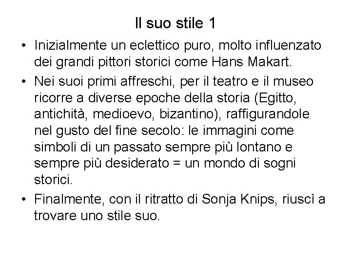 Il suo stile 1 • Inizialmente un eclettico puro, molto influenzato dei grandi pittori