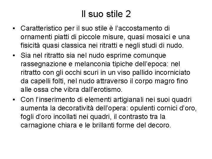 Il suo stile 2 • Caratteristico per il suo stile è l’accostamento di ornamenti