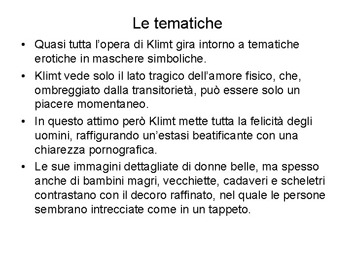 Le tematiche • Quasi tutta l’opera di Klimt gira intorno a tematiche erotiche in Le tematiche • Quasi tutta l’opera di Klimt gira intorno a tematiche erotiche in
