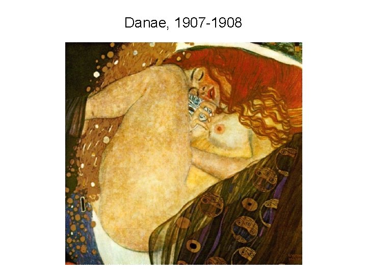 Danae, 1907 -1908 