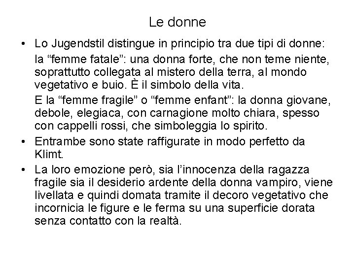 Le donne • Lo Jugendstil distingue in principio tra due tipi di donne: la Le donne • Lo Jugendstil distingue in principio tra due tipi di donne: la