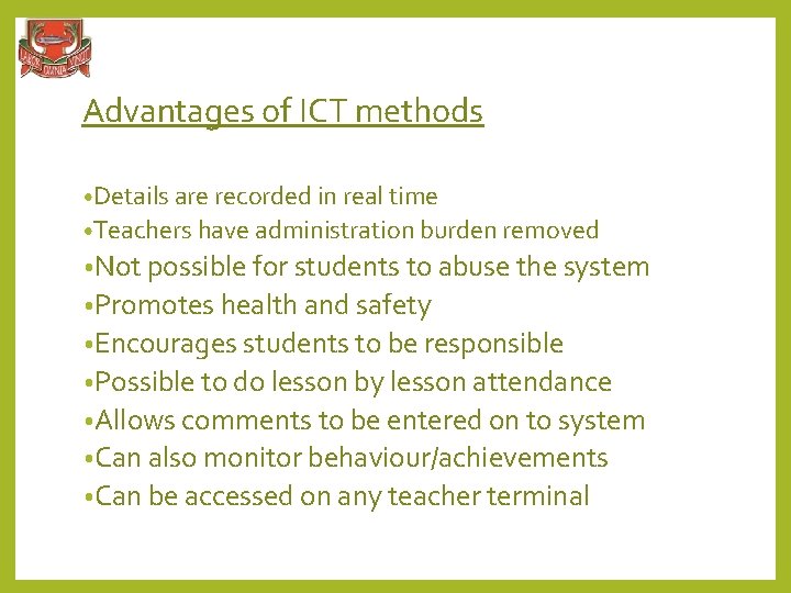 Advantages of ICT methods • Details are recorded in real time • Teachers have