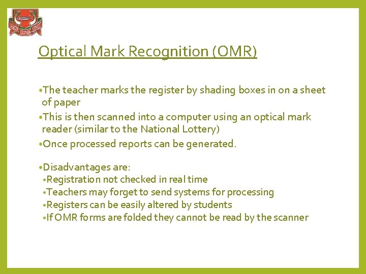 Optical Mark Recognition (OMR) • The teacher marks the register by shading boxes in