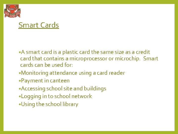 Smart Cards • A smart card is a plastic card the same size as