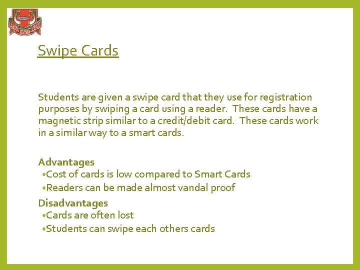 Swipe Cards Students are given a swipe card that they use for registration purposes